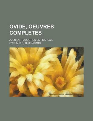 Book cover for Ovide, Oeuvres Completes; Avec La Traduction En Franc Ais