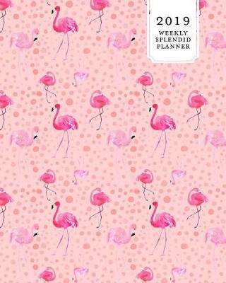 Book cover for 2019 Weekly Splendid Planner, 12 Months, January - December 2019