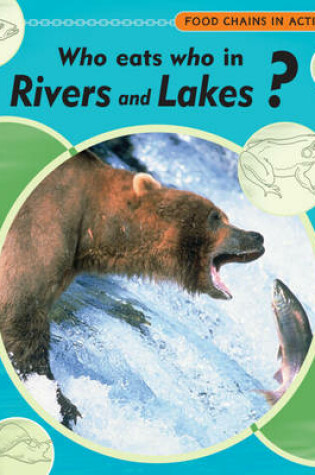 Cover of Who Eats Who In Rivers and Lakes