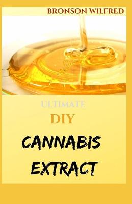 Book cover for Ultimate DIY Cannabis Extract