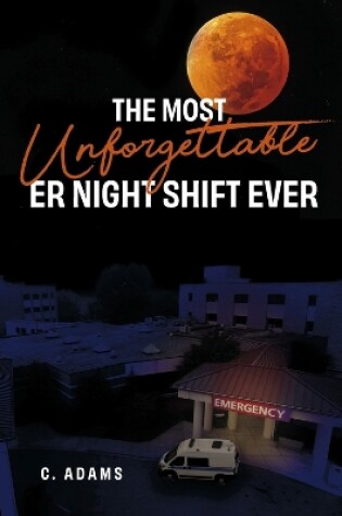 Cover of The Most Unforgettable ER Night Shift Ever