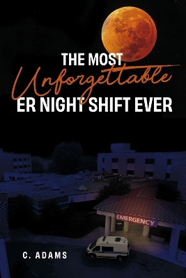 Book cover for The Most Unforgettable ER Night Shift Ever