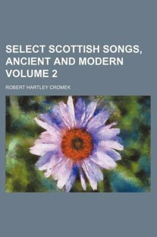 Cover of Select Scottish Songs, Ancient and Modern Volume 2