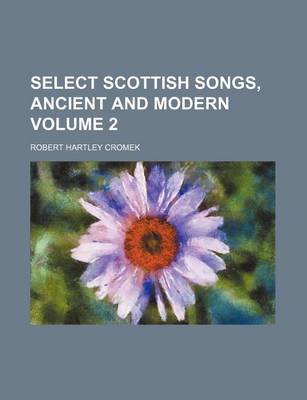 Book cover for Select Scottish Songs, Ancient and Modern Volume 2