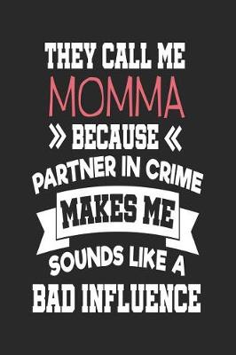 Book cover for They Call Me Momma Because Partner In Crime Makes Me Sound Like a Bad Influence