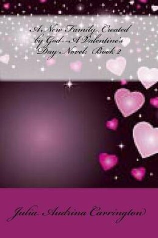 Cover of A New Family Created by God--A Valentine's Day Novel