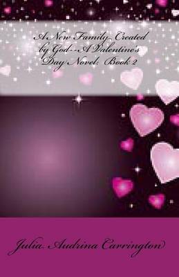 Book cover for A New Family Created by God--A Valentine's Day Novel
