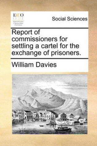 Cover of Report of Commissioners for Settling a Cartel for the Exchange of Prisoners.