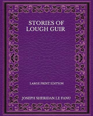 Book cover for Stories Of Lough Guir - Large Print Edition