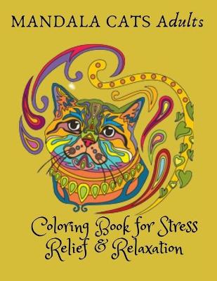 Book cover for MANDALA CATS Adults Coloring Book for Stress Relief & Relaxation