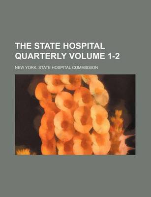 Book cover for The State Hospital Quarterly Volume 1-2