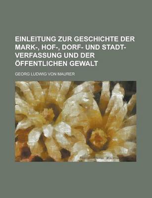 Book cover for Einleitung Zur Geschichte Der Mark-, Hof-, Dorf- Und Stadt-Verfassung Und Der Offentlichen Gewalt