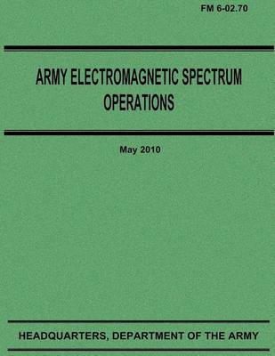 Book cover for Army Electromagnetic Spectrum Operations (FM 6-02.70)