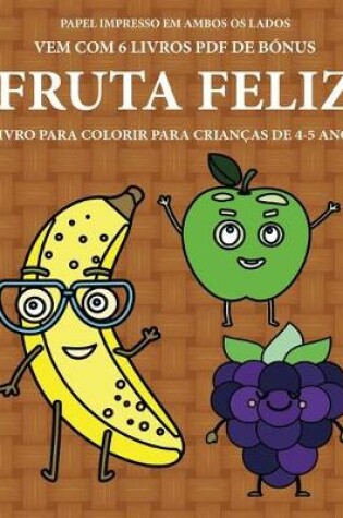 Cover of Livro para colorir para crian�as de 4-5 anos (Fruta Feliz)