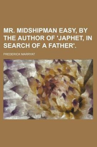 Cover of Mr. Midshipman Easy, by the Author of 'Japhet, in Search of a Father'