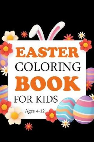 Cover of Easter Coloring Book For Kids Ages 4-12