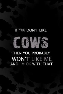 Book cover for If You Don't Like Cows Then You Probably Won't Like Me And I'm Ok With That