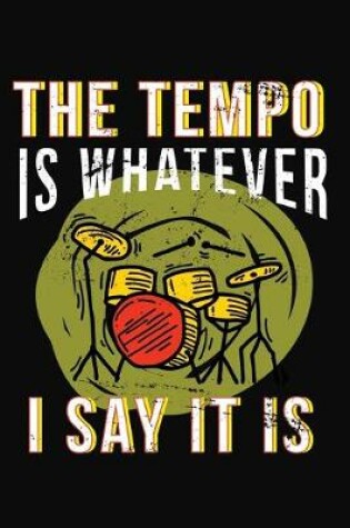 Cover of The Tempo Is Whatever I Say It Is