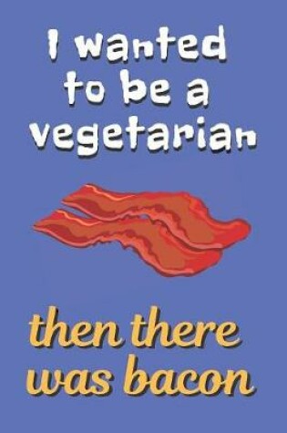 Cover of Vegetarian Bacon Blank Lined Notebook Journal