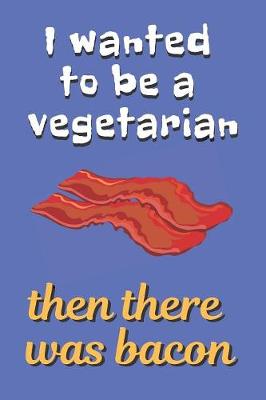 Book cover for Vegetarian Bacon Blank Lined Notebook Journal