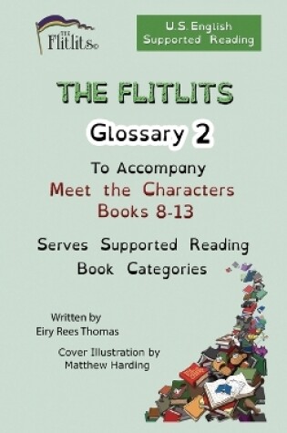 Cover of THE FLITLITS, Glossary 2, To Accompany Meet the Characters, Books 8-13, Serves Supported Reading Book Categories, U.S. English Version