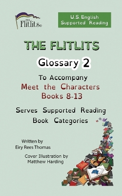 Book cover for THE FLITLITS, Glossary 2, To Accompany Meet the Characters, Books 8-13, Serves Supported Reading Book Categories, U.S. English Version