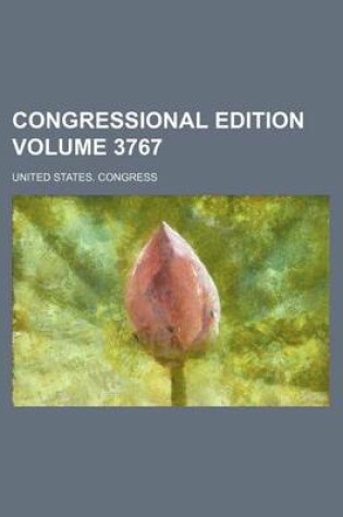 Cover of Congressional Edition Volume 3767