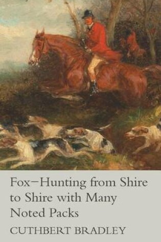 Cover of Fox-Hunting from Shire to Shire with Many Noted Packs