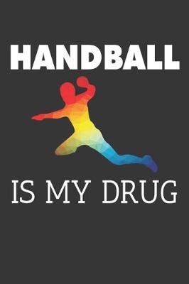 Book cover for Handball Is My Drug Notebook