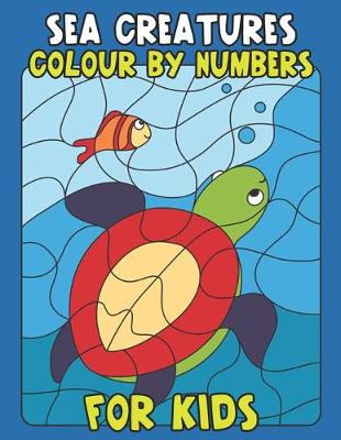 Book cover for Sea Creatures Colour By Number For Kids