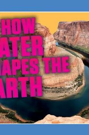 Cover of How Water Shapes the Earth