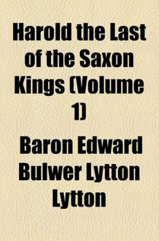 Cover of Harold the Last of the Saxon Kings (Volume 1)