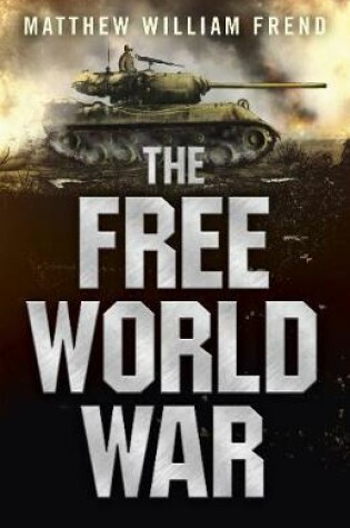 Cover of Free World War, The - How much impact can one man have on the future?