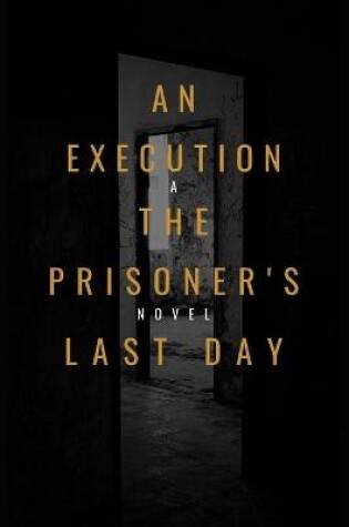 Cover of An Execution the Prisoner's Last Day