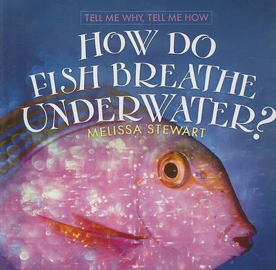 Cover of How Do Fish Breathe Underwater?