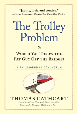 Book cover for The Trolley Problem or Would You Throw the Fat Guy off the Bridge?