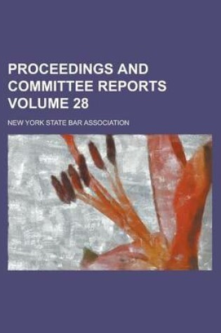 Cover of Proceedings and Committee Reports Volume 28