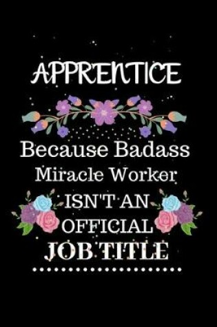 Cover of Apprentice Because Badass Miracle Worker Isn't an Official Job Title