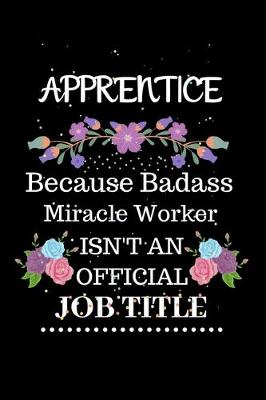 Book cover for Apprentice Because Badass Miracle Worker Isn't an Official Job Title