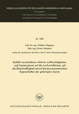 Cover of Einfluss Verschiedener Relativer Luftfeuchtigkeiten Und Temperaturen Auf Die Laufverhaltnisse, Auf Die Gleichmassigkeit Und Auf Die Dynamometrischen Eigenschaften Der Gefertigten Garne