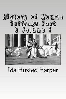 Book cover for History of Woman Suffrage Part 6 Volume 1