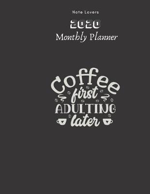 Book cover for Coffee First Adulting Later - 2020 Monthly Planner