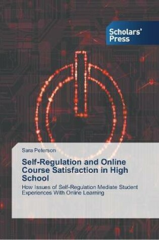 Cover of Self-Regulation and Online Course Satisfaction in High School