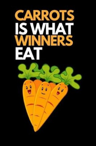 Cover of Carrots Is What Winners Eat