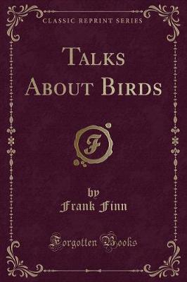 Book cover for Talks about Birds (Classic Reprint)