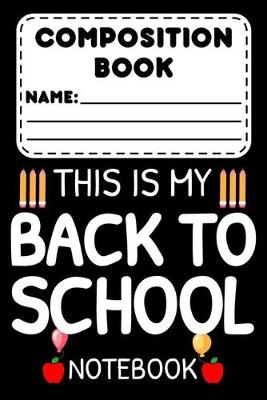 Book cover for Composition Book This Is My Back To School Notebook