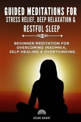 Cover of Guided Meditations For Stress Relief, Deep Relaxation & Restful Sleep