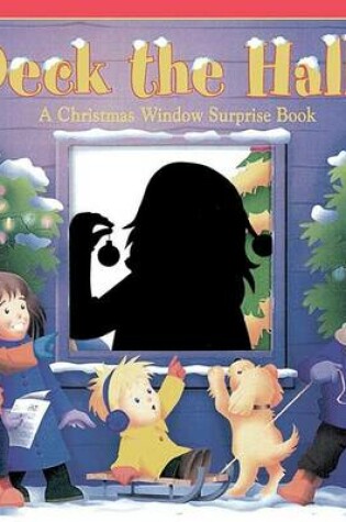 Cover of Deck the Halls: A Christmas Window Surprise Book