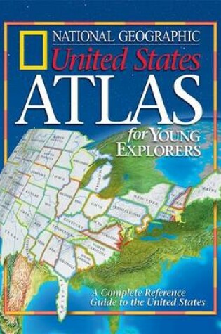 Cover of National Geographic United States Atlas for Young Explorers