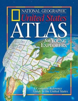 Book cover for National Geographic United States Atlas for Young Explorers